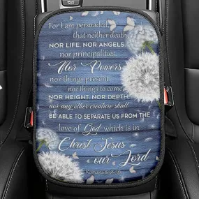 Bible Verse Romans 838 - 39 For I Am Persuaded That Neither Death Seat Box Cover, Bible Car Center Console Cover, Scripture Interior Car Accessories