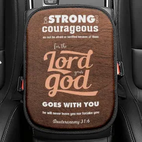 Deuteronomy 316 Be Strong And Courageous Bible Verse Seat Box Cover, Bible Verse Car Center Console Cover, Scripture Interior Car Accessories