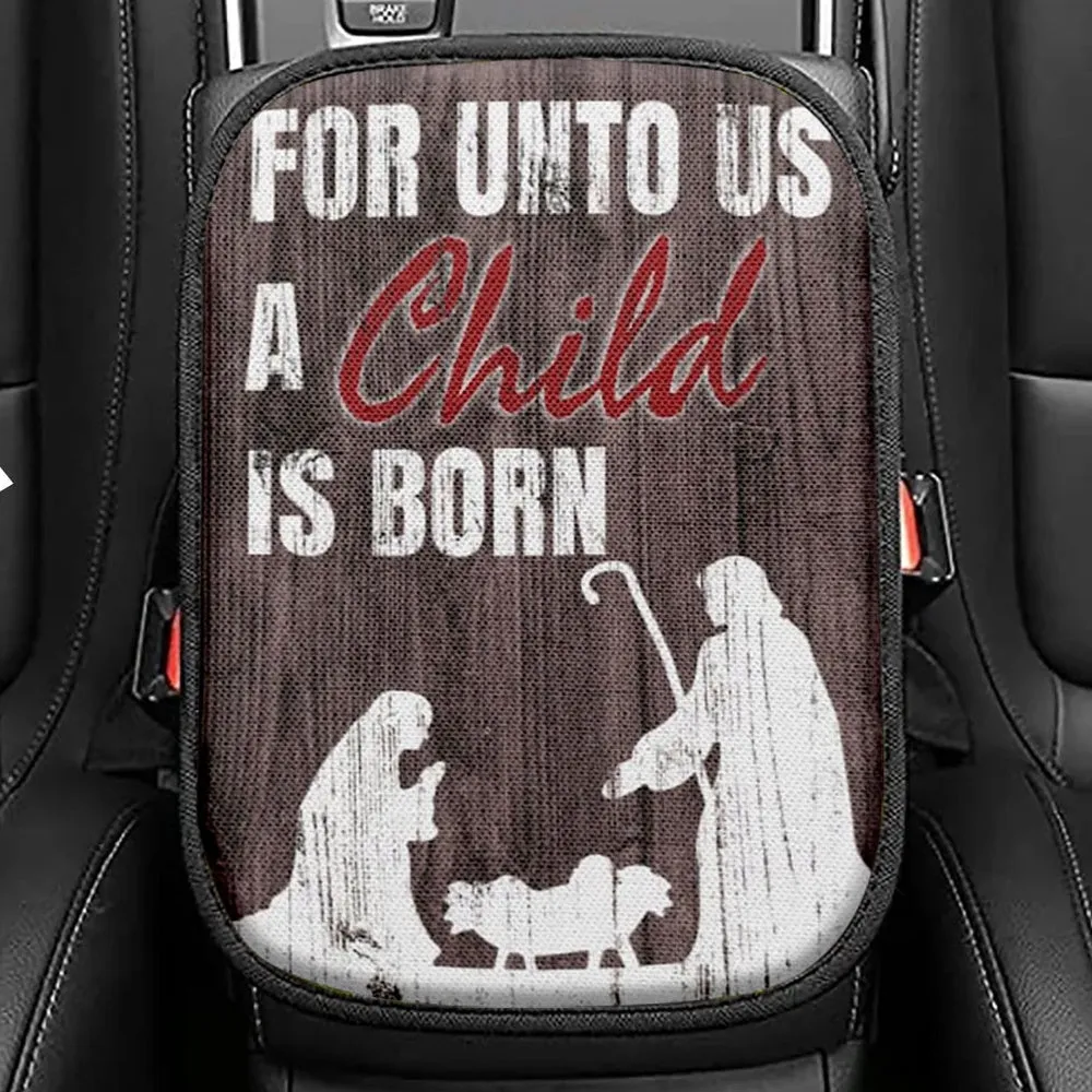 For Unto Us A Child Is Born Christian Christmas Seat Box Cover, Bible Verse Car Center Console Cover, Scripture Interior Car Accessories